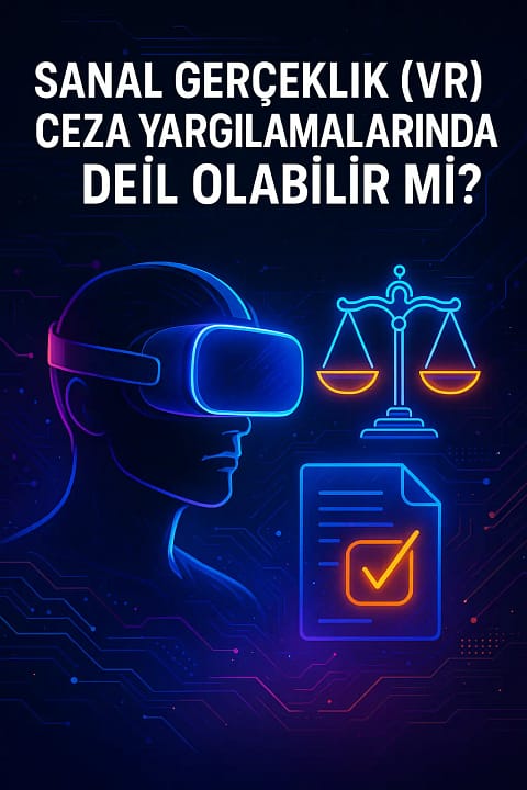 sanal-gerceklik-vr-ceza-yargilamalarinda-delil-olabilir-mi