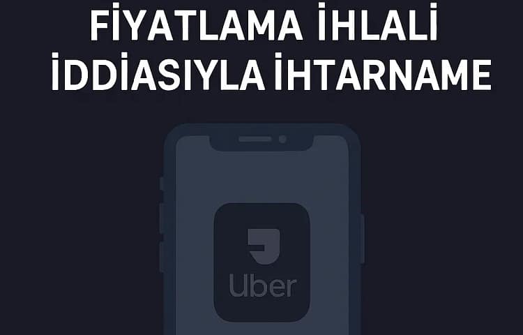 Ubere Algoritmik Fiyatlama İhlali İddiasıyla İhtarname